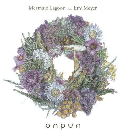 ONPUN – Mermaid Lagoon Ft. Emi Meyer発売