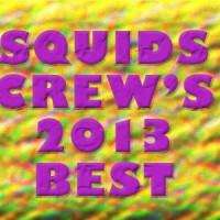 SQUIDS crew’s BEST 2013