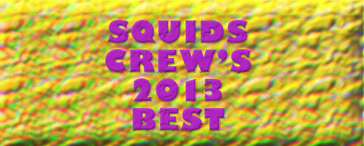 SQUIDS crew’s BEST 2013